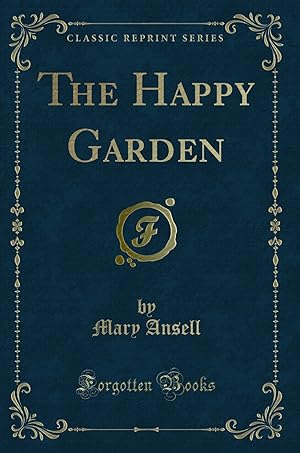 Bild des Verkufers fr The Happy Garden (Classic Reprint) zum Verkauf von Forgotten Books