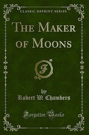Bild des Verkufers fr The Maker of Moons (Classic Reprint) zum Verkauf von Forgotten Books