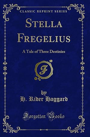Bild des Verkufers fr Stella Fregelius: A Tale of Three Destinies (Classic Reprint) zum Verkauf von Forgotten Books