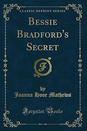 Seller image for Bessie Bradford's Secret (Classic Reprint) for sale by Forgotten Books