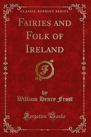 Immagine del venditore per Fairies and Folk of Ireland (Classic Reprint) venduto da Forgotten Books