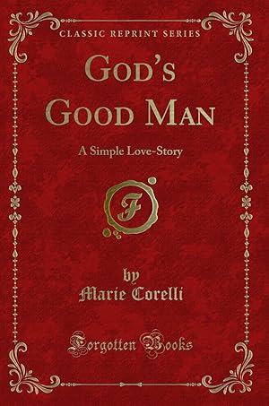 Bild des Verkufers fr God's Good Man: A Simple Love-Story (Classic Reprint) zum Verkauf von Forgotten Books