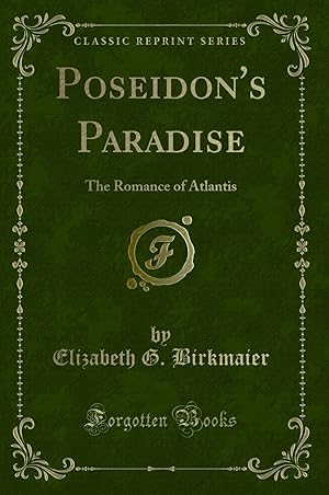 Image du vendeur pour Poseidon's Paradise: The Romance of Atlantis (Classic Reprint) mis en vente par Forgotten Books