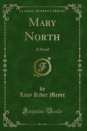Bild des Verkufers fr Mary North: A Novel (Classic Reprint) zum Verkauf von Forgotten Books