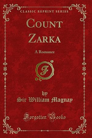 Imagen del vendedor de Count Zarka: A Romance (Classic Reprint) a la venta por Forgotten Books