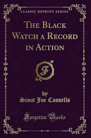 Bild des Verkufers fr The Black Watch a Record in Action (Classic Reprint) zum Verkauf von Forgotten Books