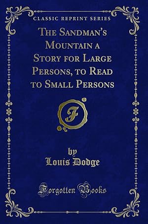 Bild des Verkufers fr The Sandman's Mountain a Story for Large Persons, to Read to Small Persons zum Verkauf von Forgotten Books