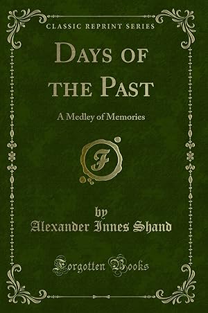 Bild des Verkufers fr Days of the Past: A Medley of Memories (Classic Reprint) zum Verkauf von Forgotten Books