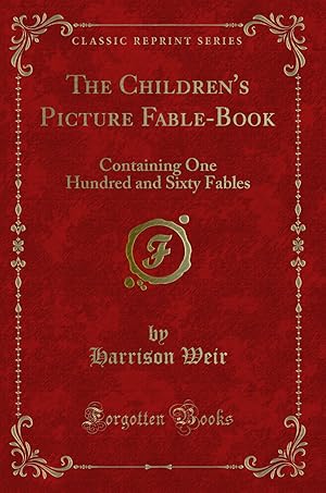 Seller image for The Children's Picture Fable-Book: Containing One Hundred and Sixty Fables for sale by Forgotten Books