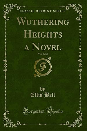 Imagen del vendedor de Wuthering Heights a Novel, Vol. 2 of 3 (Classic Reprint) a la venta por Forgotten Books