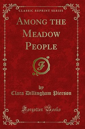 Bild des Verkufers fr Among the Meadow People (Classic Reprint) zum Verkauf von Forgotten Books