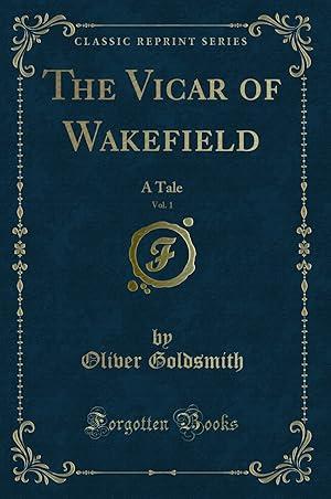 Imagen del vendedor de The Vicar of Wakefield, Vol. 1: A Tale (Classic Reprint) a la venta por Forgotten Books