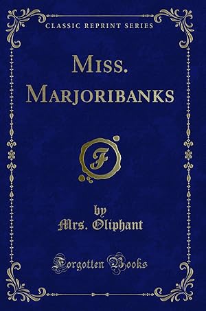 Immagine del venditore per Miss. Marjoribanks (Classic Reprint) venduto da Forgotten Books