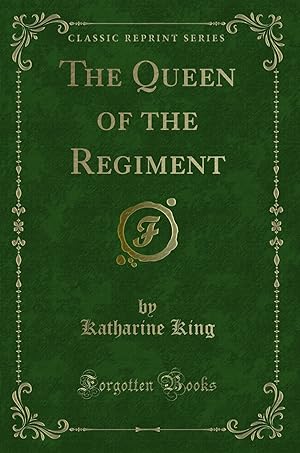 Immagine del venditore per The Queen of the Regiment (Classic Reprint) venduto da Forgotten Books
