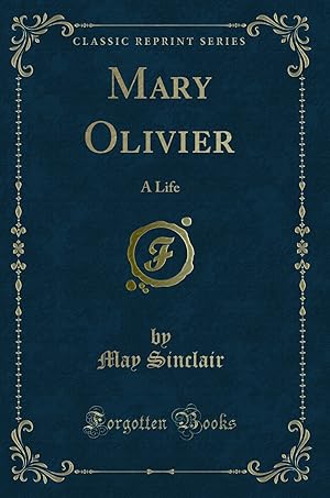 Immagine del venditore per Mary Olivier: A Life (Classic Reprint) venduto da Forgotten Books