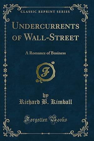 Imagen del vendedor de Undercurrents of Wall-Street: A Romance of Business (Classic Reprint) a la venta por Forgotten Books