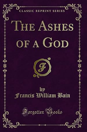 Seller image for The Ashes of a God (Classic Reprint) for sale by Forgotten Books