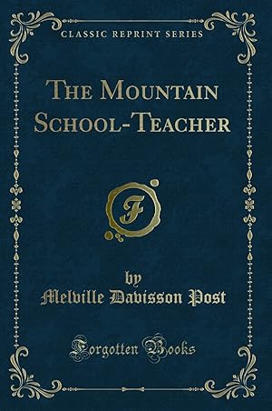 Bild des Verkufers fr The Mountain School-Teacher (Classic Reprint) zum Verkauf von Forgotten Books