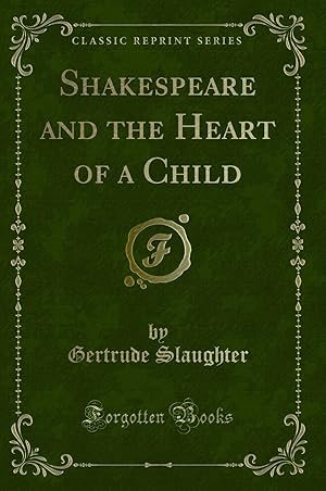 Seller image for Shakespeare and the Heart of a Child (Classic Reprint) for sale by Forgotten Books