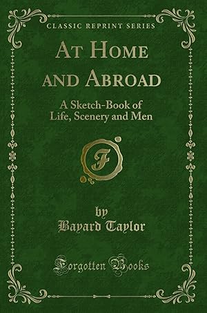 Bild des Verkufers fr At Home and Abroad: A Sketch-Book of Life, Scenery and Men (Classic Reprint) zum Verkauf von Forgotten Books