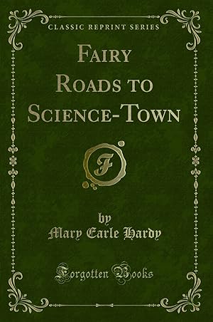 Imagen del vendedor de Fairy Roads to Science-Town (Classic Reprint) a la venta por Forgotten Books