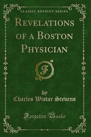 Seller image for Revelations of a Boston Physician (Classic Reprint) for sale by Forgotten Books