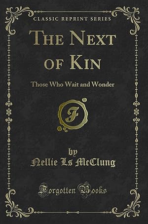 Seller image for The Next of Kin: Those Who Wait and Wonder (Classic Reprint) for sale by Forgotten Books