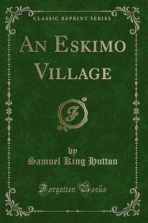 Imagen del vendedor de An Eskimo Village (Classic Reprint) a la venta por Forgotten Books