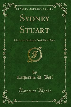 Seller image for Sydney Stuart: Or Love Seeketh Not Her Own (Classic Reprint) for sale by Forgotten Books