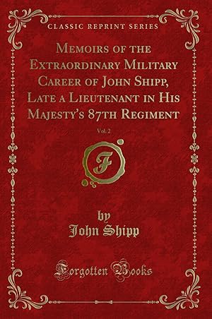 Image du vendeur pour Memoirs of the Extraordinary Military Career of John Shipp, Late a Lieutenant mis en vente par Forgotten Books