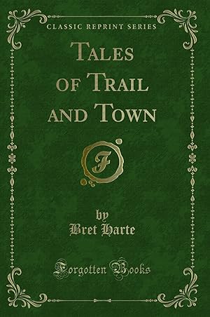 Seller image for Tales of Trail and Town (Classic Reprint) for sale by Forgotten Books