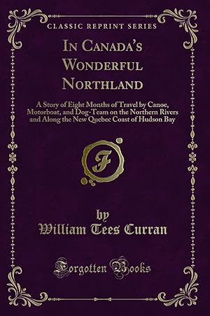 Seller image for In Canada's Wonderful Northland (Classic Reprint) for sale by Forgotten Books