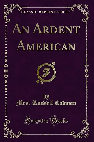 Bild des Verkufers fr An Ardent American (Classic Reprint) zum Verkauf von Forgotten Books