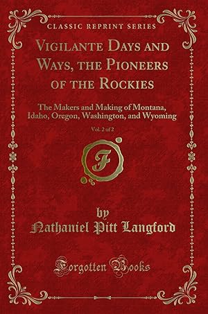 Imagen del vendedor de Vigilante Days and Ways, the Pioneers of the Rockies, Vol. 2 of 2 a la venta por Forgotten Books