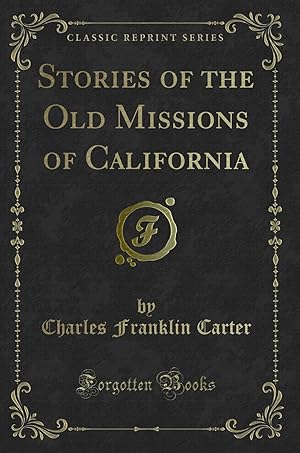 Seller image for Stories of the Old Missions of California (Classic Reprint) for sale by Forgotten Books