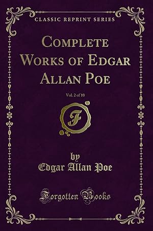 Seller image for Complete Works of Edgar Allan Poe, Vol. 2 of 10 (Classic Reprint) for sale by Forgotten Books