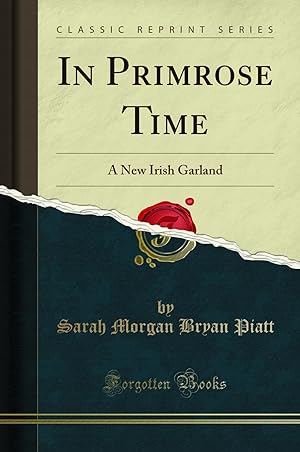 Seller image for In Primrose Time: A New Irish Garland (Classic Reprint) for sale by Forgotten Books