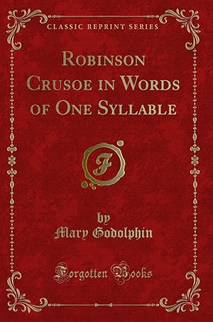 Seller image for Robinson Crusoe in Words of One Syllable (Classic Reprint) for sale by Forgotten Books