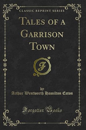 Image du vendeur pour Tales of a Garrison Town (Classic Reprint) mis en vente par Forgotten Books