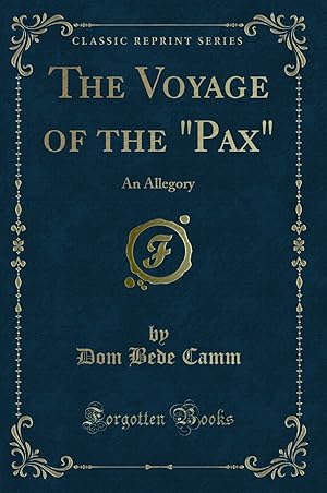 Bild des Verkufers fr The Voyage of the "Pax": An Allegory (Classic Reprint) zum Verkauf von Forgotten Books