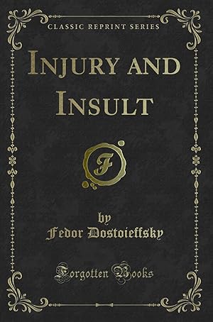 Imagen del vendedor de Injury and Insult (Classic Reprint) a la venta por Forgotten Books