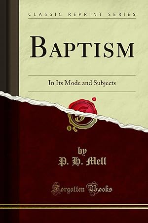 Image du vendeur pour Baptism: In Its Mode and Subjects (Classic Reprint) mis en vente par Forgotten Books