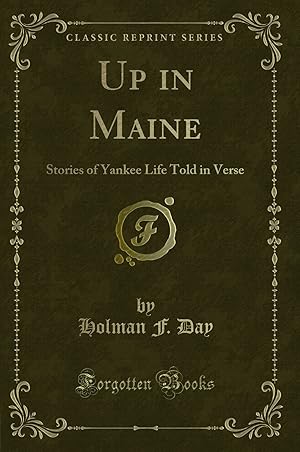 Imagen del vendedor de Up in Maine: Stories of Yankee Life Told in Verse (Classic Reprint) a la venta por Forgotten Books
