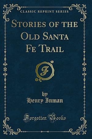 Bild des Verkufers fr Stories of the Old Santa Fe Trail (Classic Reprint) zum Verkauf von Forgotten Books