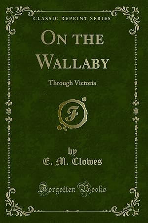 Image du vendeur pour On the Wallaby: Through Victoria (Classic Reprint) mis en vente par Forgotten Books