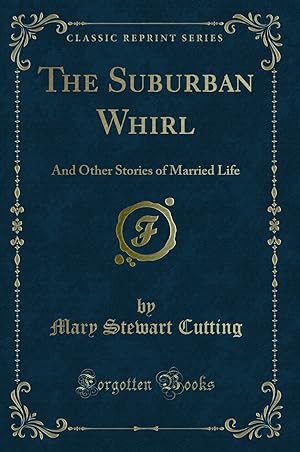Image du vendeur pour The Suburban Whirl: And Other Stories of Married Life (Classic Reprint) mis en vente par Forgotten Books