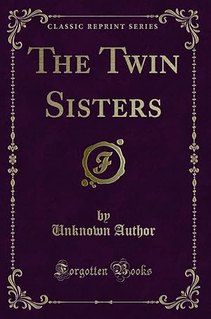 Imagen del vendedor de The Twin Sisters (Classic Reprint) a la venta por Forgotten Books