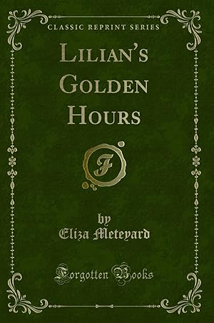 Imagen del vendedor de Lilian's Golden Hours (Classic Reprint) a la venta por Forgotten Books