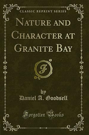 Seller image for Nature and Character at Granite Bay (Classic Reprint) for sale by Forgotten Books