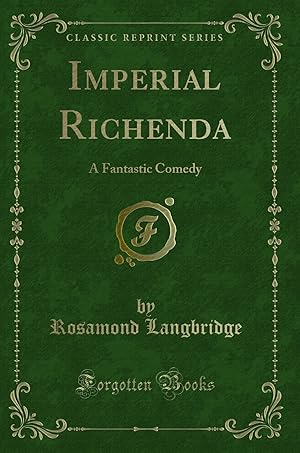 Bild des Verkufers fr Imperial Richenda: A Fantastic Comedy (Classic Reprint) zum Verkauf von Forgotten Books